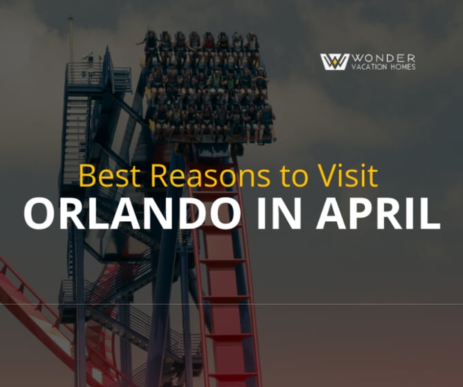 Best Reasons to Visit Orlando in April