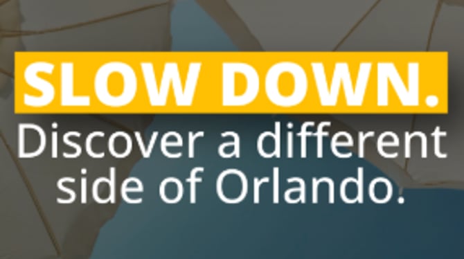 Slow down. Discover a different side of Orlando.