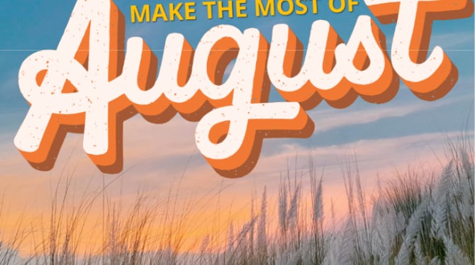 Make the Most of August