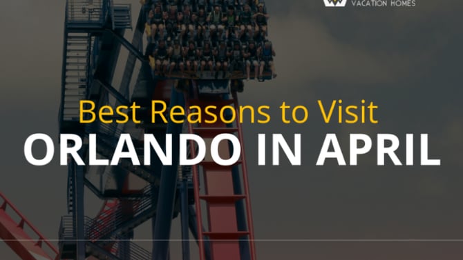 Best Reasons to Visit Orlando in April